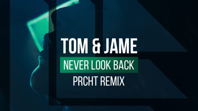 Tom & Jame - Never Look Back (PRCHT Remix)